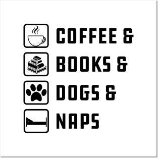 Coffee , Books , Dogs And Naps Posters and Art